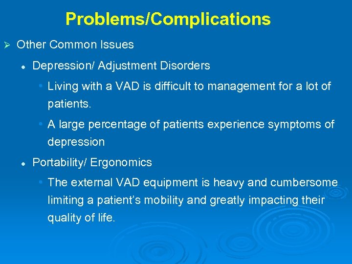 Problems/Complications Ø Other Common Issues l Depression/ Adjustment Disorders • Living with a VAD