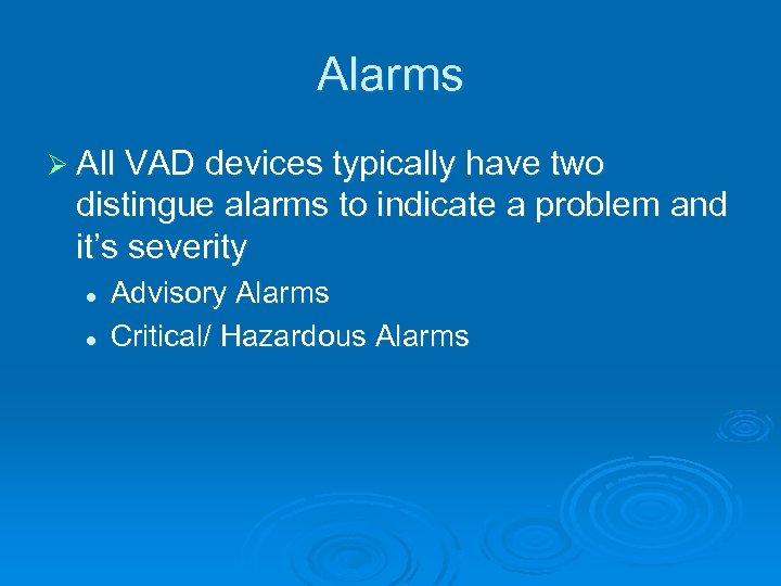 Alarms Ø All VAD devices typically have two distingue alarms to indicate a problem