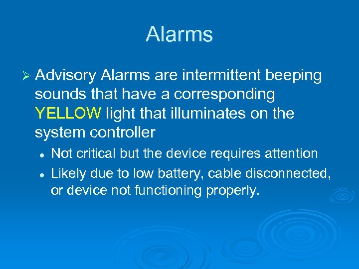 Alarms Ø Advisory Alarms are intermittent beeping sounds that have a corresponding YELLOW light