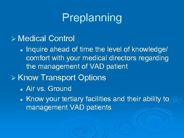Preplanning Ø Medical Control l Inquire ahead of time the level of knowledge/ comfort