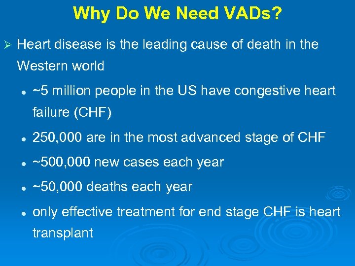 Why Do We Need VADs? Ø Heart disease is the leading cause of death