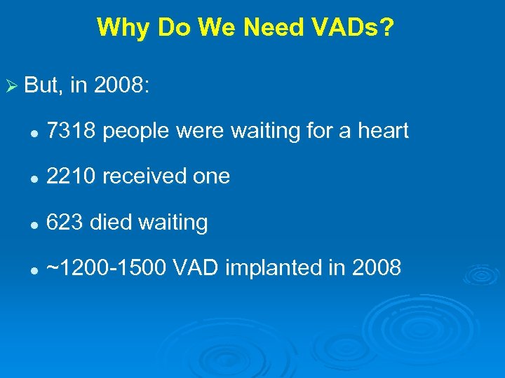 Why Do We Need VADs? Ø But, in 2008: l 7318 people were waiting