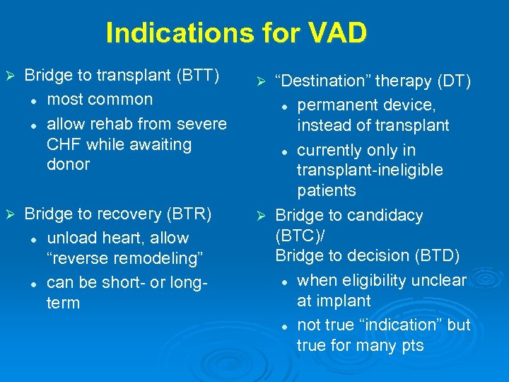 Indications for VAD Ø Bridge to transplant (BTT) l most common l allow rehab