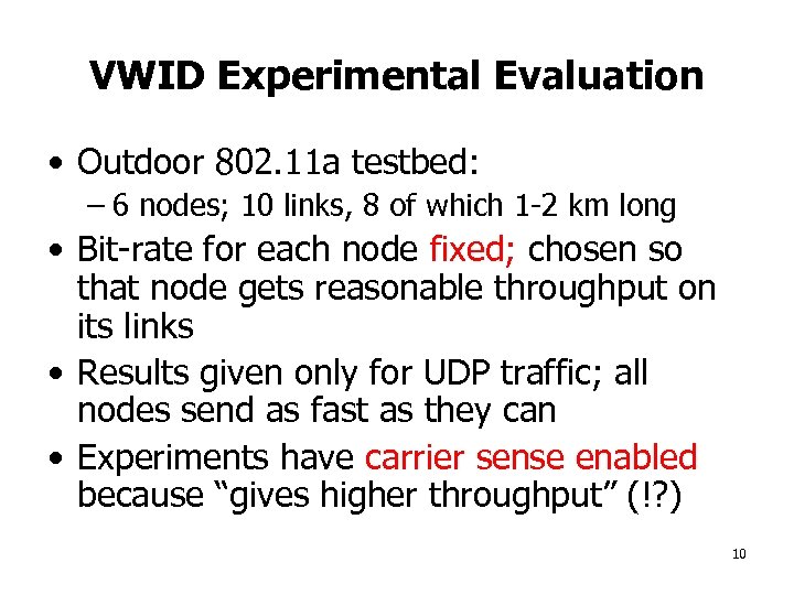 VWID Experimental Evaluation • Outdoor 802. 11 a testbed: – 6 nodes; 10 links,