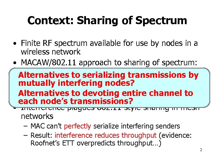 Context: Sharing of Spectrum • Finite RF spectrum available for use by nodes in