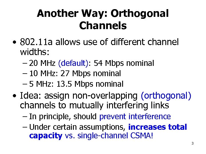 Another Way: Orthogonal Channels • 802. 11 a allows use of different channel widths: