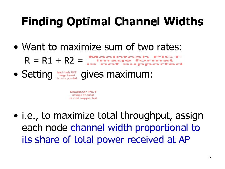 Finding Optimal Channel Widths • Want to maximize sum of two rates: R =
