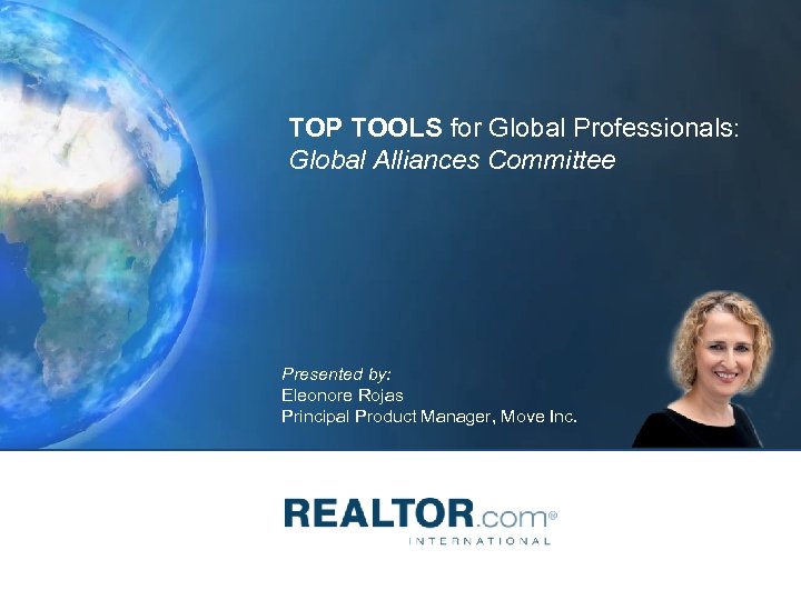 TOP TOOLS for Global Professionals: Global Alliances Committee Presented by: Eleonore Rojas Principal Product