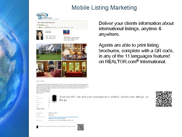 Mobile Listing Marketing Deliver your clients information about international listings, anytime & anywhere. Agents