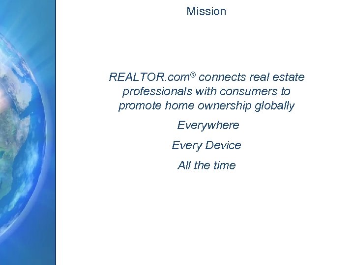 Mission REALTOR. com® connects real estate professionals with consumers to promote home ownership globally