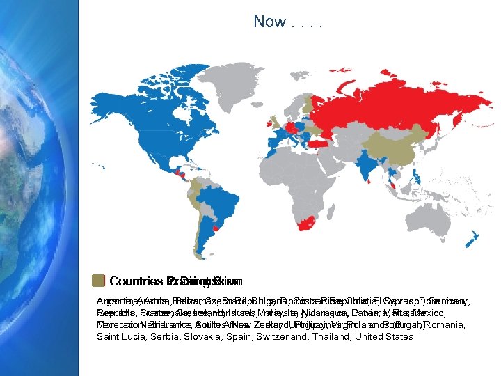 Now. . Countries In Discussion Coming Soon Present Now Andorra, Austria, Bahamas, Brazil, Bulgaria,