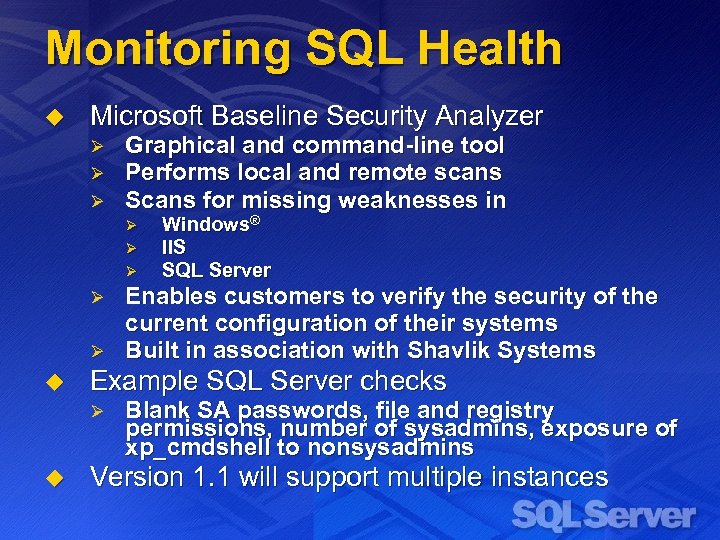 Monitoring SQL Health u Microsoft Baseline Security Analyzer Ø Ø Ø Graphical and command-line