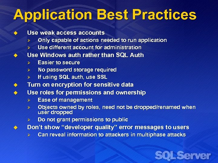 Application Best Practices u Use weak access accounts Ø Ø u Use Windows auth