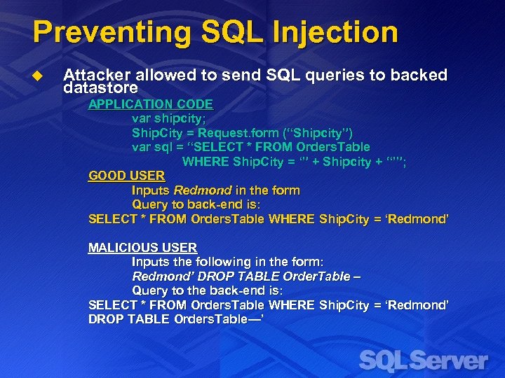 Preventing SQL Injection u Attacker allowed to send SQL queries to backed datastore APPLICATION