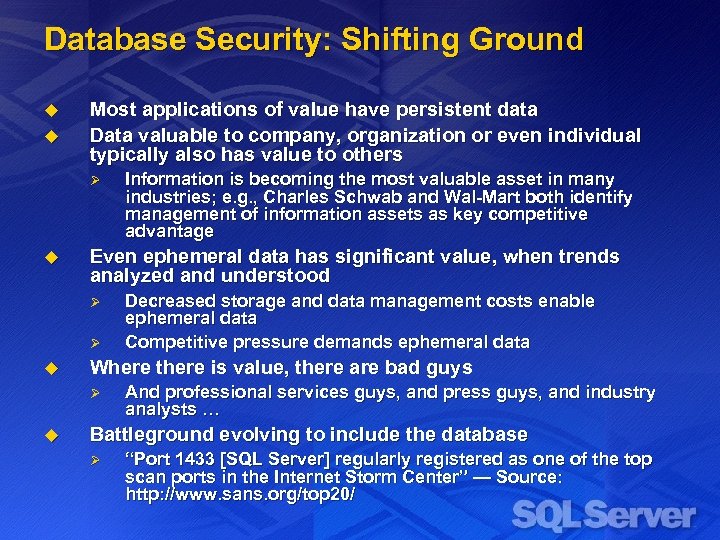 Database Security: Shifting Ground u u Most applications of value have persistent data Data