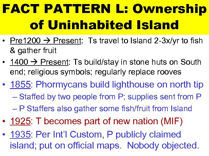 FACT PATTERN L: Ownership of Uninhabited Island • Pre 1200 Present: Ts travel to