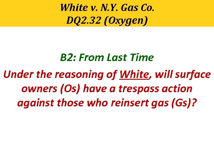 White v. N. Y. Gas Co. DQ 2. 32 (Oxygen) B 2: From Last