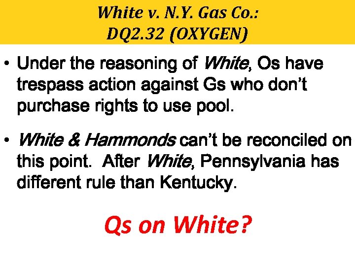 White v. N. Y. Gas Co. : DQ 2. 32 (OXYGEN) • Under the