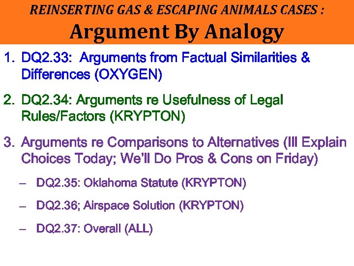 REINSERTING GAS & ESCAPING ANIMALS CASES : Argument By Analogy 1. DQ 2. 33: