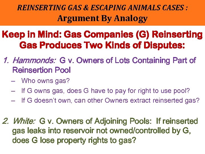 REINSERTING GAS & ESCAPING ANIMALS CASES : Argument By Analogy Keep in Mind: Gas
