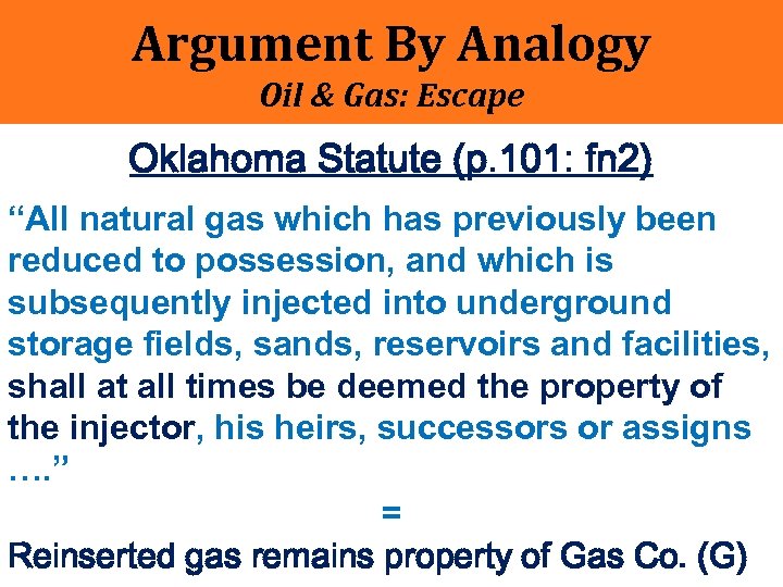 Argument By Analogy Oil & Gas: Escape Oklahoma Statute (p. 101: fn 2) “All