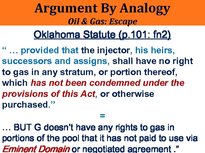 Argument By Analogy Oil & Gas: Escape Oklahoma Statute (p. 101: fn 2) “