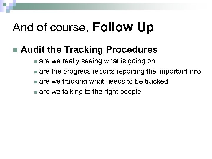 And of course, Follow Up n Audit the Tracking Procedures are we really seeing