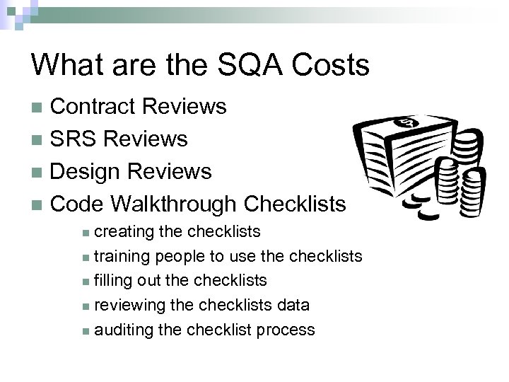 What are the SQA Costs Contract Reviews n SRS Reviews n Design Reviews n