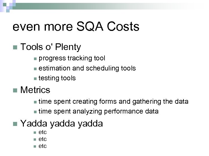 even more SQA Costs n Tools o' Plenty progress tracking tool n estimation and