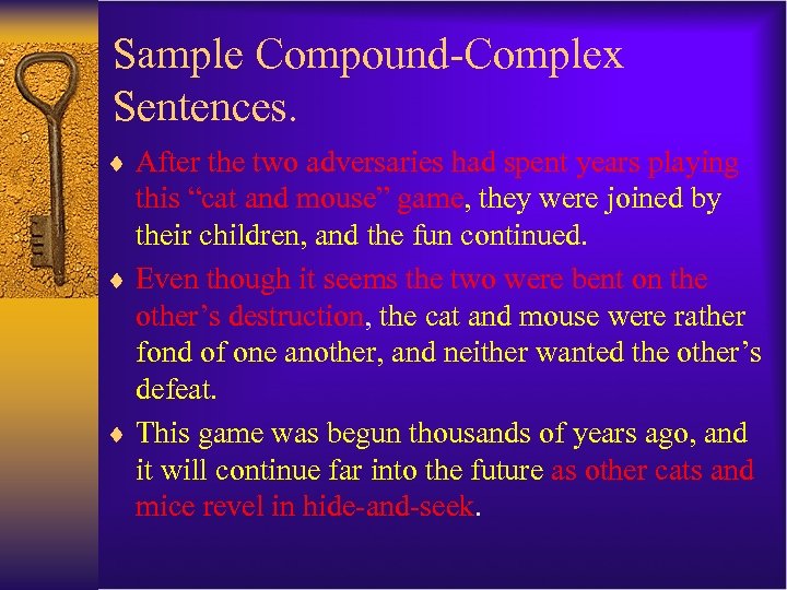 Sample Compound-Complex Sentences. ¨ After the two adversaries had spent years playing this “cat