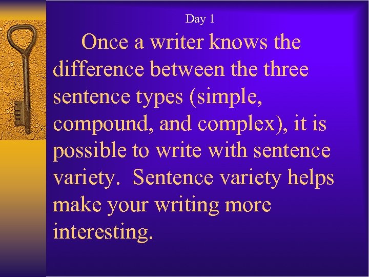 Day 1 Once a writer knows the difference between the three sentence types (simple,