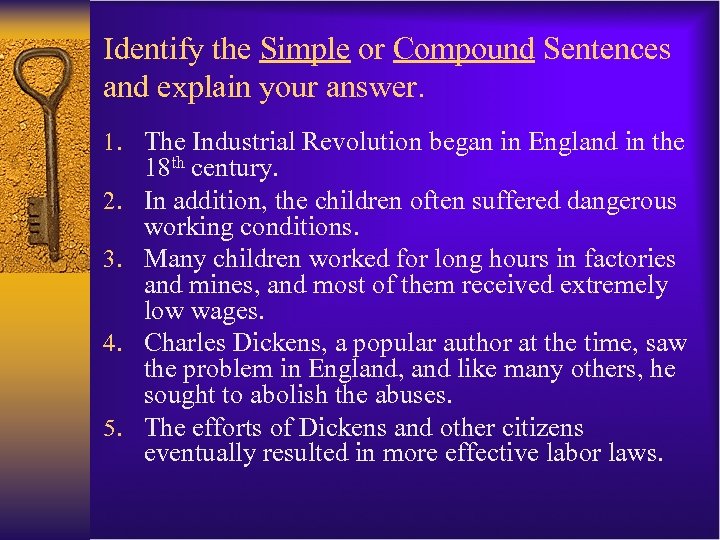 Identify the Simple or Compound Sentences and explain your answer. 1. The Industrial Revolution