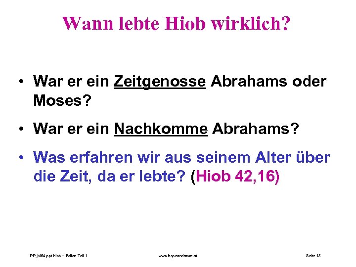Wann lebte Hiob wirklich? • War er ein Zeitgenosse Abrahams oder Moses? • War