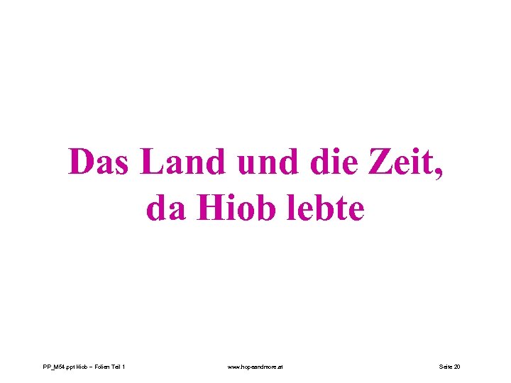 Das Land und die Zeit, da Hiob lebte PP_M 54. ppt Hiob – Folien
