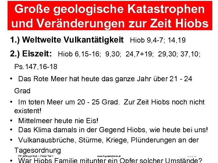 Große geologische Katastrophen und Veränderungen zur Zeit Hiobs 1. ) Weltweite Vulkantätigkeit Hiob 9,