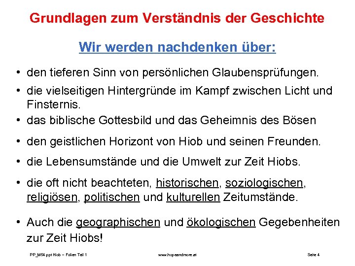 Grundlagen zum Verständnis der Geschichte Wir werden nachdenken über: • den tieferen Sinn von