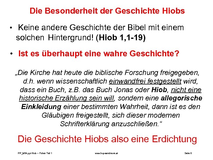 Die Besonderheit der Geschichte Hiobs • Keine andere Geschichte der Bibel mit einem solchen
