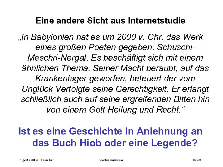 Eine andere Sicht aus Internetstudie „In Babylonien hat es um 2000 v. Chr. das