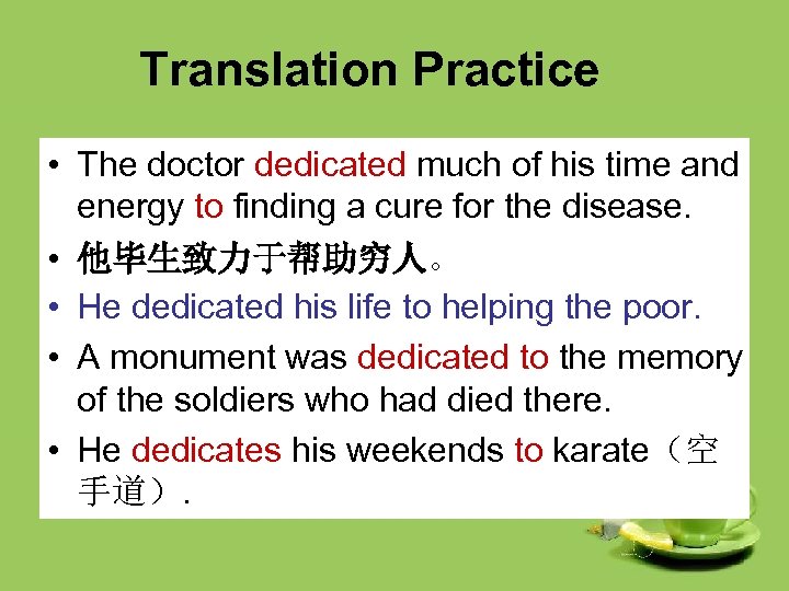 Translation Practice • The doctor dedicated much of his time and energy to finding