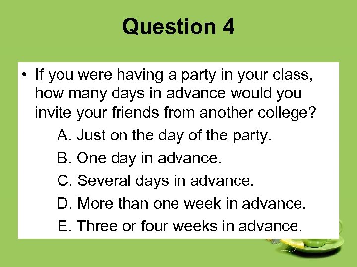 Question 4 • If you were having a party in your class, how many