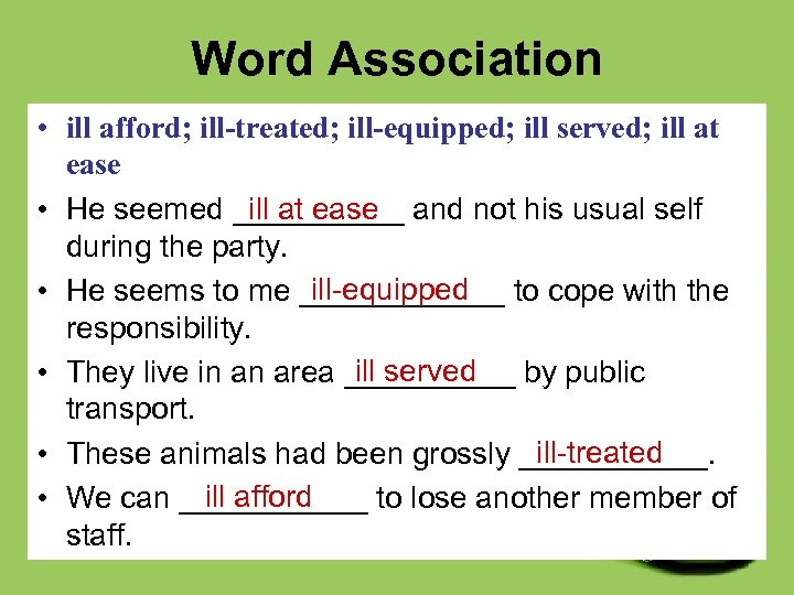Word Association • ill afford; ill-treated; ill-equipped; ill served; ill at ease • He