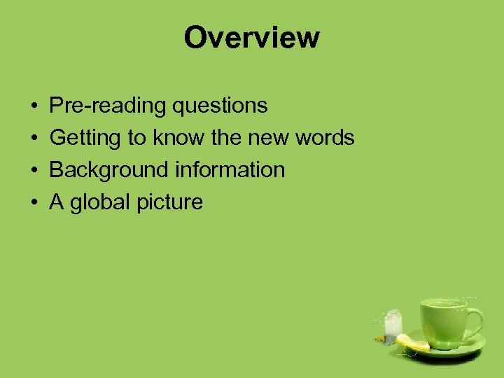 Overview • • Pre-reading questions Getting to know the new words Background information A