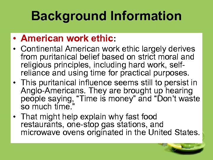 Background Information • American work ethic: • Continental American work ethic largely derives from