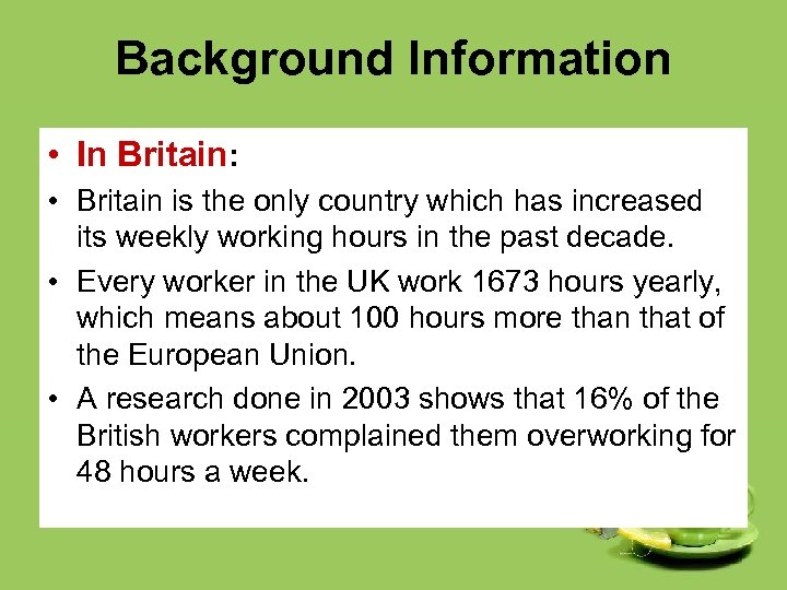 Background Information • In Britain: • Britain is the only country which has increased