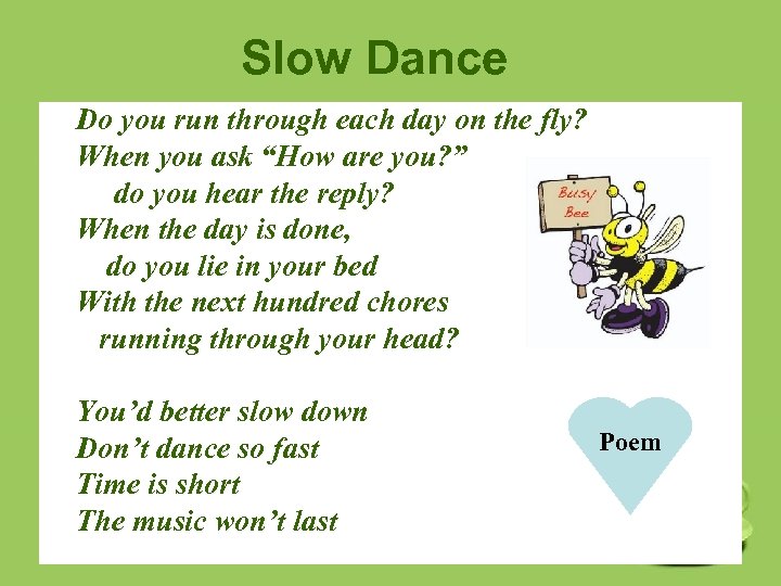 Slow Dance Do you run through each day on the fly? When you ask