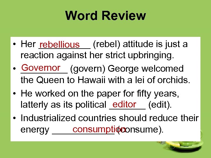 Word Review • Her _____ (rebel) attitude is just a rebellious reaction against her