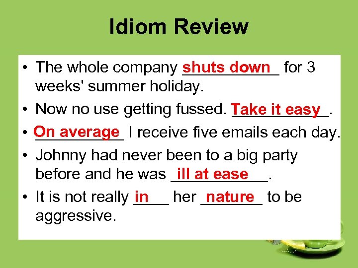 Idiom Review shuts down • The whole company ______ for 3 weeks' summer holiday.