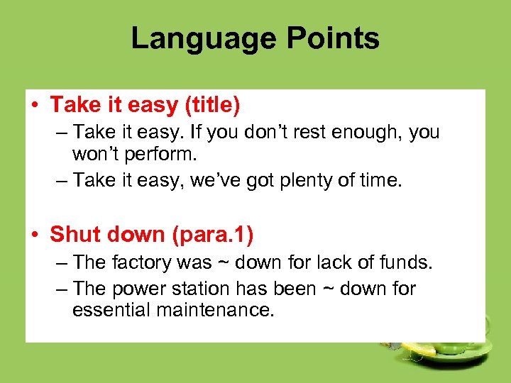 Language Points • Take it easy (title) – Take it easy. If you don’t