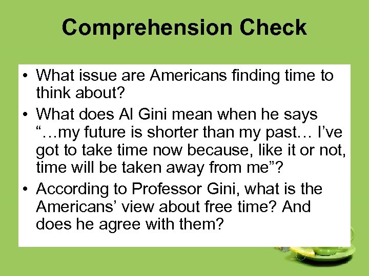 Comprehension Check • What issue are Americans finding time to think about? • What