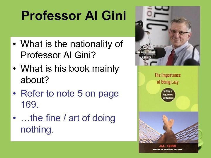 Professor Al Gini • What is the nationality of Professor Al Gini? • What
